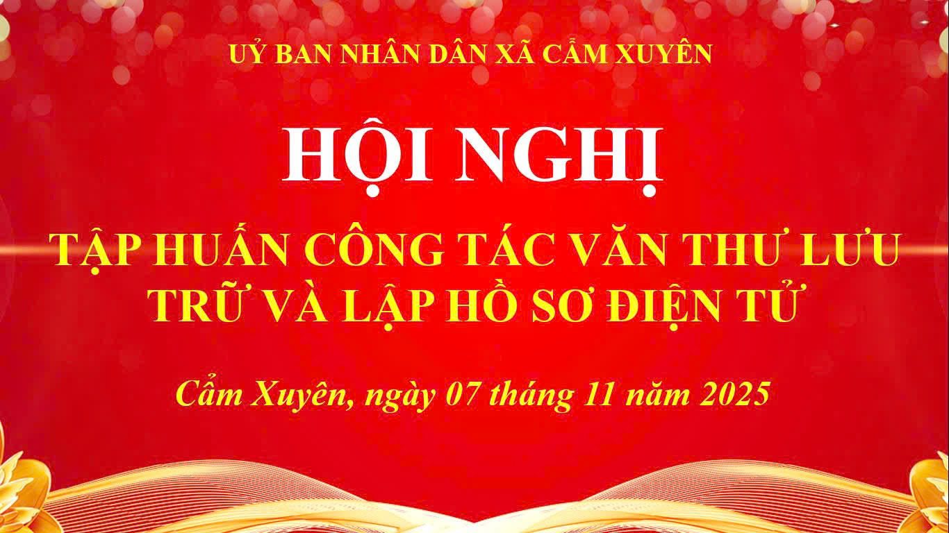 UBND xã Cẩm Xuyên tổ chức hội nghị tập huấn công tác Văn thư, Lưu trữ và lập hồ sơ điện tử.