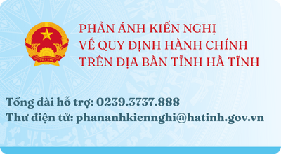 PHẢN ÁNH KIẾN NGHỊ VỀ QUY ĐỊNH HÀNH CHÍNH TRÊN ĐỊA BÀN TỈNH HÀ TĨNH