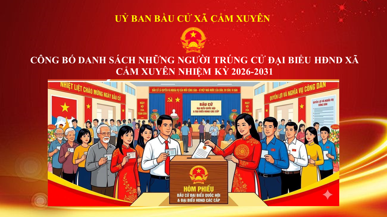 Công bố danh sách 22 người trúng cử Đại biểu HĐND xã Cẩm Xuyên khóa II, nhiệm kỳ 2026–2031
