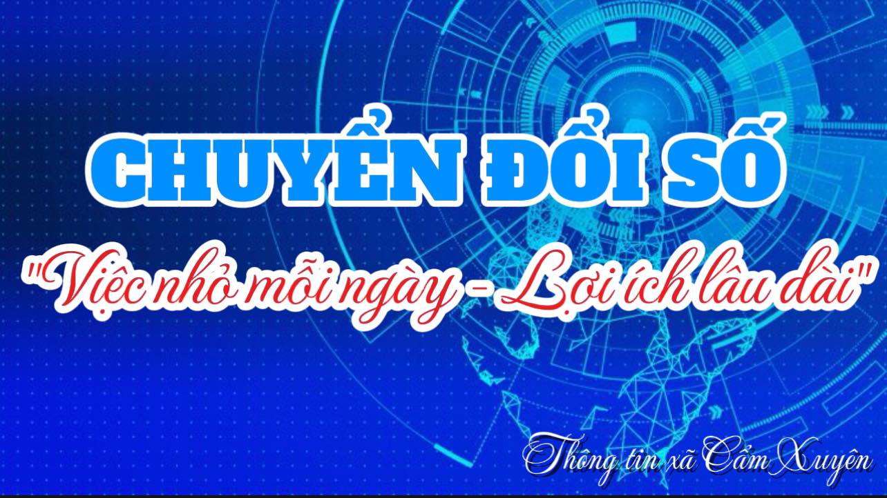 Chuyển đổi số - việc nhỏ mỗi ngày, lợi ích lâu dài 